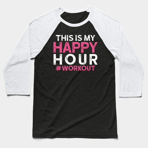 This is My Happy Hour Workout 3 Baseball T-Shirt by luisharun